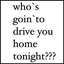soloentertainer who s goin to drive you home